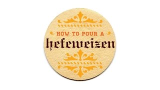 How to Pour a Hefeweizen [upl. by Golding]