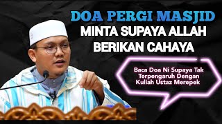 Doa Pergi Masjid Minta Supaya Allah Berikan Cahaya  Ustaz Qarni Edrus [upl. by Nnav169]