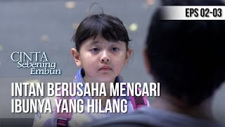 CINTA SEBENING EMBUN  Intan Berusaha Mencari Ibunya Yang Hilang 9 APRIL 2019 [upl. by Farleigh]