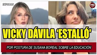 🔴 VICKY DÁVILA ‘ESTALLÓ POR POSTURA DE SUSANA BOREAL SOBRE LA EDUCACIÓN [upl. by Bartie230]