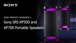 Sony  SRSXP500 and XP700 XSeries Portable Wireless Speakers Product Introduction [upl. by Neraj]