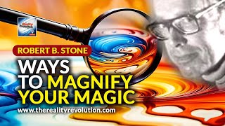 Robert B Stone Ways To Magnify Your Magic [upl. by Mik]