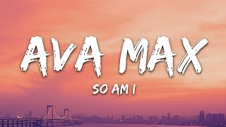 Ava Max  So Am I Lyrics [upl. by Arraik787]