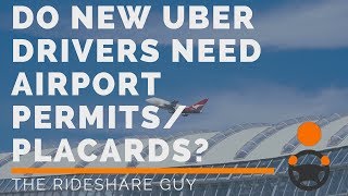 Do New Uber Drivers Need Airport PermitsPlacards [upl. by Aivila]