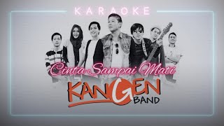 Cinta Sampai Mati  Kangen Band Karaoke Original [upl. by Adelric]