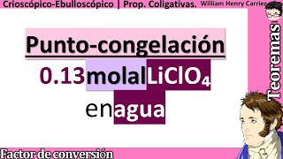 Calcular 𝒑𝒖𝒏𝒕𝒐 𝒅𝒆 𝑪𝑶𝑵𝑮𝑬𝑳𝑨𝑪𝑰𝑶𝑵 de 013 molal LiClO₄ en agua [upl. by Inuat]