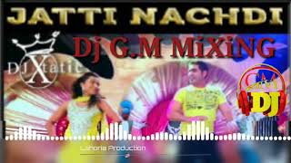 JATTI NACHDI REMIX SONG BY K S MAKHAN FT LAHORIA PRODUCTION  DJ GM MiXiNG Happy holi [upl. by Sondra]