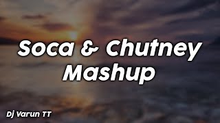 Soca amp Chutney Mashup  Dj Varun TT [upl. by Tower772]