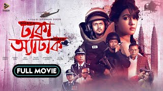 Dhaka Attack  Full Movie  Arifin Shuvoo  Mahiya Mahi  ABM Sumon  Dipankar Dipon  Sunny Sanwar [upl. by Aitnas891]