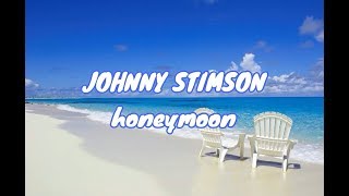 Johnny Stimson  Honeymoon Lyric VideoLyrics [upl. by Esirec]