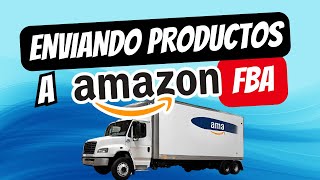 Cómo Enviar productos a Amazon FBA Tu Primer Envío a las bodegas de Amazon FBA Paso a Paso [upl. by Ttsepmet]