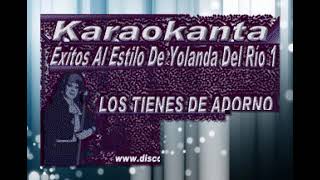 LOS TIENES DE ADORNO KARAOKE YOLANDA DEL RIO [upl. by Aztinaj340]