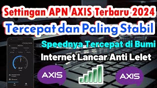 Settingan APN AXIS Terbaru 2024  Speednya Tercepat Dan Jaringanya Paling Stabil  APN AXIS [upl. by Berry]