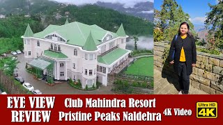 Club Mahindra Pristine Peaks Naldehra Resort 4K  Eye View Review [upl. by Anyaled278]