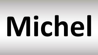 How to Pronounce Michel [upl. by Anawd]