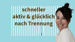 SCHNELLER AKTIV UND GLÜCKLICH NACH TRENNUNG amp WIE DAS NEUE LEBEN AN LEICHTIGKEIT GEWINNT  15 TIPPS [upl. by Hallette]