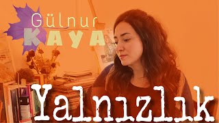 Yalnızlık • Gülnur Kaya [upl. by Nylirej275]