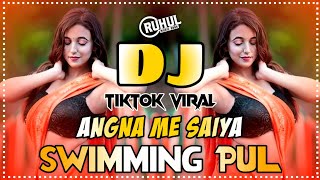 Angna Me Saiya Swimming Pul Dj  Tiktok Viral Dj Song  Bujhpori Viral Dj Song   Dj Gana [upl. by Anh223]