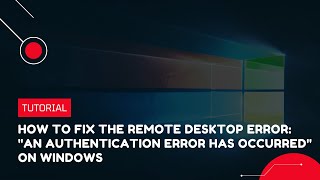 How to Fix the Remote Desktop Error quotAn Authentication Error Has Occurredquot on Windows VPS Tutorial [upl. by Euqirrne]