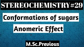 Conformations of Sugars and Anomeric Effect [upl. by Annamaria296]