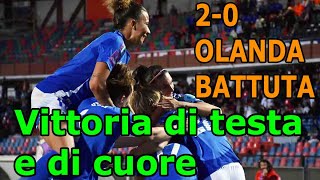 L Italia femminile batte lOlanda con la testa e con il cuore [upl. by Latrell]