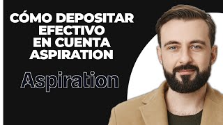 Cómo depositar efectivo en una cuenta de Aspiration [upl. by Sukhum]