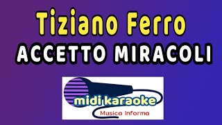 Tiziano Ferro  ACCETTO MIRACOLI  karaoke [upl. by Hirst]