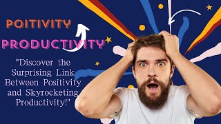 quotMaximize Productivity Through the Power of Positivity – It Worksquot [upl. by Aiekan999]