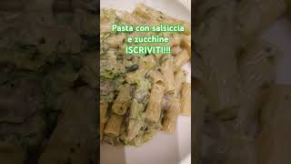 Pasta con salsiccia e zucchine ISCRIVITI [upl. by Shishko]