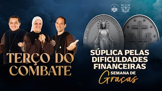 Terço do Combate  SÚPLICA À NOSSA SENHORA DAS GRAÇAS PELAS DIFICULDADES FINANCEIRAS  2111 [upl. by Hsiekal]