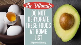 DO NOT DEHYDRATE THESE FOODS LIST Safe dehydrating guidelines for longterm food storage [upl. by Seraphim]