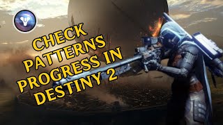 How to Check Patterns Progress in Destiny 2  Weapon Crafting Progress Guide 2024 [upl. by Yelra]