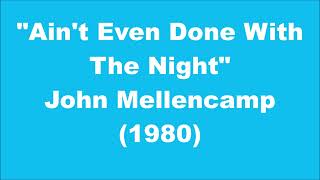 John Mellencamp Aint Even Done With The Night 1980 [upl. by Yblehs493]