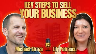 Key Steps To Sell Your Business  Michael Straza and Lily Patrascu [upl. by Otsugua762]