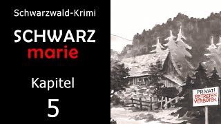 SCHWARZmarie  Der SchwarzwaldKrimi  Kapitel 5 [upl. by Ecart846]