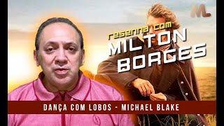 Dança com Lobos  Resenhando com Milton Borges [upl. by Nitsuj]