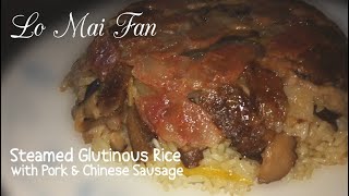 Lo Mai Fan  Steamed Glutinous Rice with Pork Chinese Sausage amp Dried Mushroom Recipe [upl. by Rozanne]