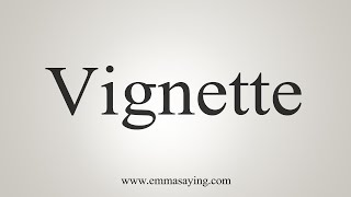 How To Say Vignette [upl. by Appilihp]