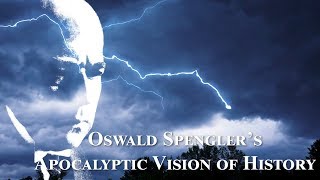 Oswald Spenglers Apocalyptic Vision of History [upl. by Ormand]