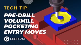 Faster pocketing with VoluMill predrilled entry holes  GibbsCAM Tech Tip [upl. by Dennet]