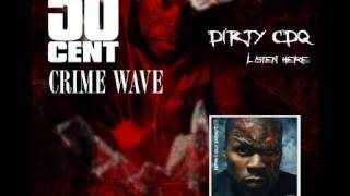 Crime Wave by 50 Cent DIRTY CDQ High Quality  50 Cent Music [upl. by Narej296]