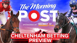 Cheltenham Betting Preview LIVE  Horse Racing Tips The Morning Post  Racing Post [upl. by Ynor619]