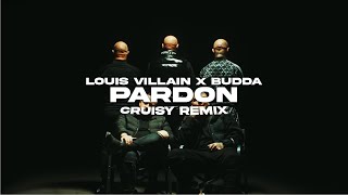 Louis Villain x Budda  Pardon Cruisy Remix [upl. by Strang526]