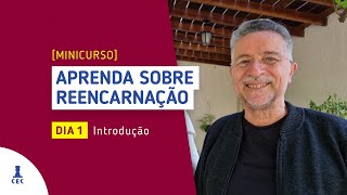 Minicurso Aprenda sobre Reencarnação  Dia 1 Introdução [upl. by Asaph]