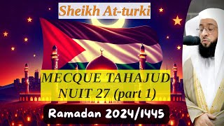 Sourate AtTur  Tahajud 27 RAMADAN Mecque 20241445 1  Sheikh AtTurki  Coran FR [upl. by Justinian]