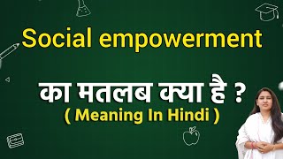 Social empowerment meaning in hindi  Social empowerment ka matlab kya hota hai  Word meaning [upl. by Proudlove72]