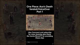 One Piece Aces Death FandubVoiceOver Part 1 Featuring rinneyt1129 funnyvoiceover [upl. by Einohpets]