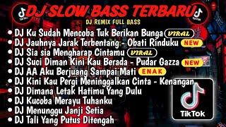 DJ SLOWBASS TERBARU 2024🎵DJ VIRAL TIKTOK FULL BASS🎵DJ KU SUDAH MENCOBA TUK BERIKAN BUNGA🎵FULL ALBUM [upl. by Vitoria469]