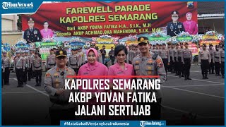 Kapolres Semarang AKBP Yovan Fatika Jalani Sertijab Ini Sosok Penggantinya [upl. by Veron105]