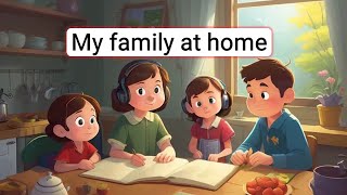 Improve Your English My family at home  English Listening Skills  Speaking Skills Everyday [upl. by Shurlocke]